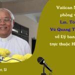 Vatican News phỏng vấn cha Tôma Vũ Quang Trung về Uỷ ban Tu sĩ trực thuộc HĐGMVN