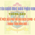 TGM Giáo phận Vinh: Thông báo về việc đối phó với đại dịch Covid-19 trong tình hình mới