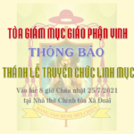 TGM Giáo phận Vinh: Thông báo Thánh lễ Truyền chức Linh mục 25/07/2021