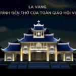 La Vang – Công trình đền thờ của toàn Giáo hội Việt Nam
