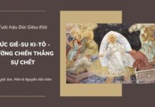 Đức Giê-su Ki-tô – ĐƯỜNG CHIẾN THẮNG SỰ CHẾT