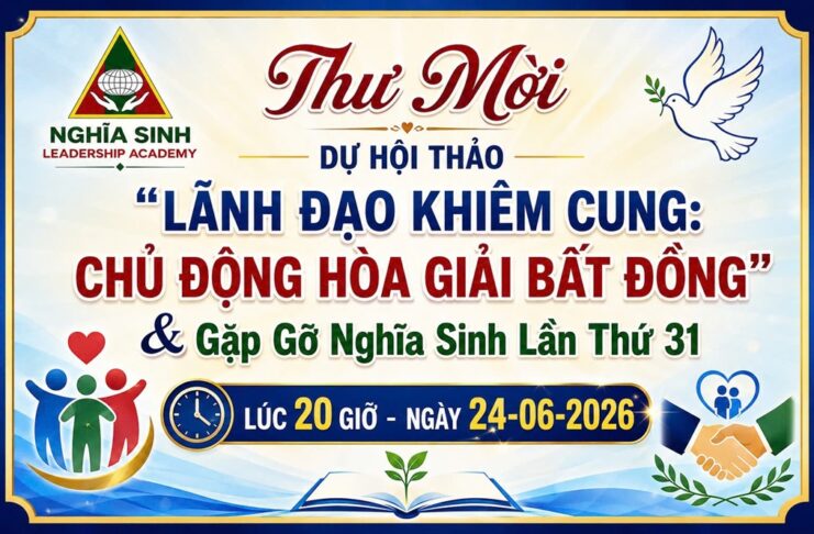 Thư mời dự hội thảo “Lãnh đạo khiêm cung: Chủ động hòa giải bất đồng” & Gặp gỡ Nghĩa sinh lần thứ 31